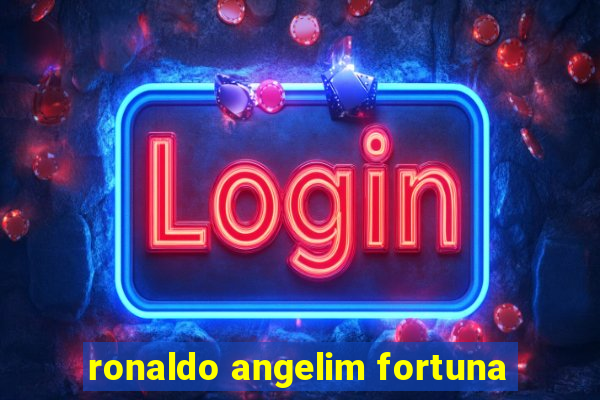 ronaldo angelim fortuna